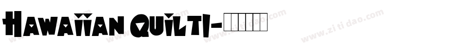 Hawaiian Quilt1字体转换